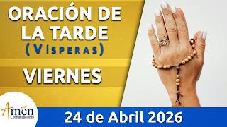 Oración de la Tarde Hoy Viernes 24 Abril de 2026 l Padre Carlos Yepes | Católica | Dios