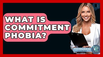What Is Commitment Phobia? - Psychological Clarity