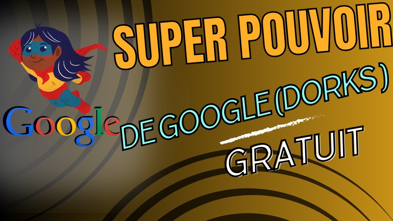 Simple&Gratuit - Google Dorks [ Bien chercher sur Google - La bonne pratique ]