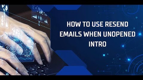 How to Use Resend Emails when Unopened intro