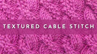 The Textured Cable Stitch | Right Handed | Knitting Stitch Pattern | English Style