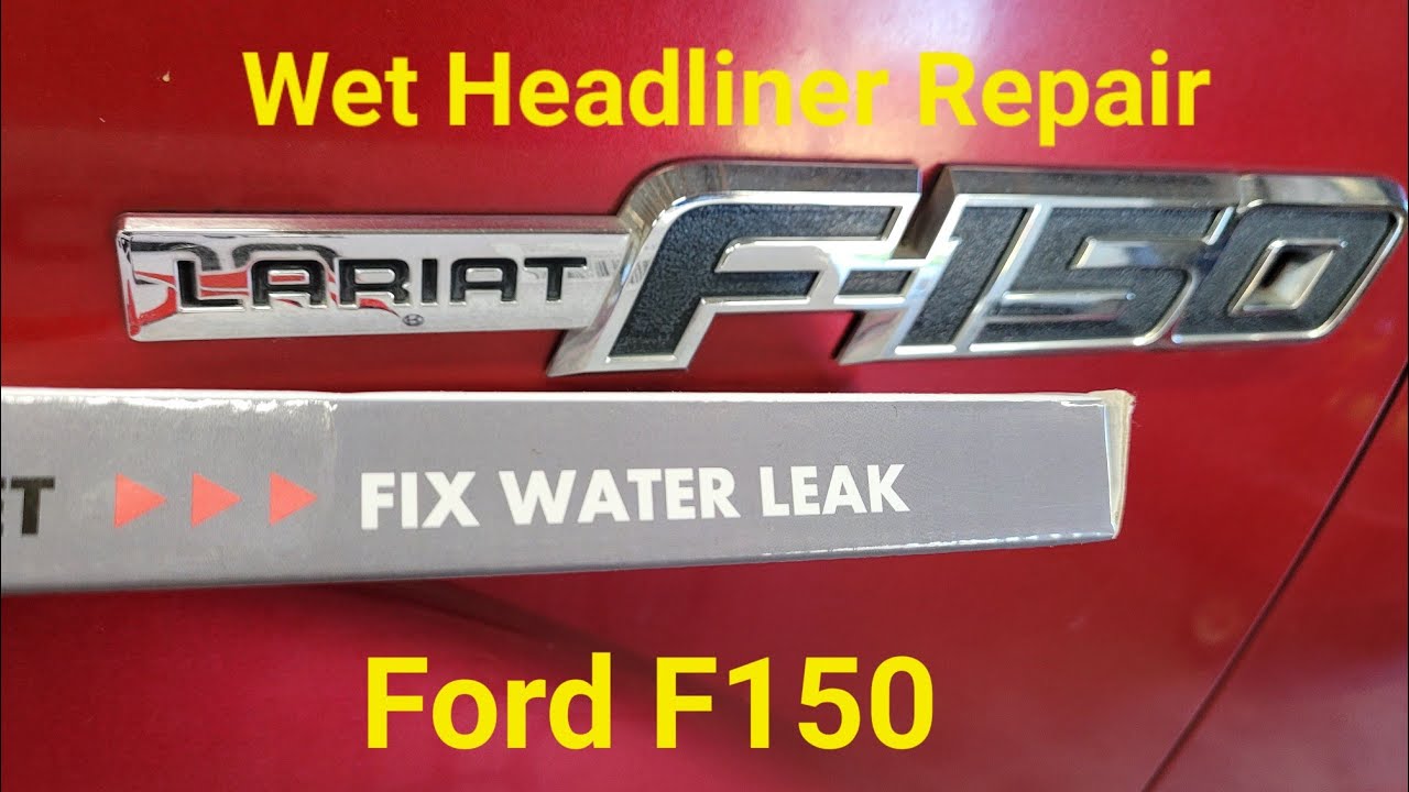 Wet Headliner and Roof Leak Easy Repair Fix Ford F150 f150 YouTube