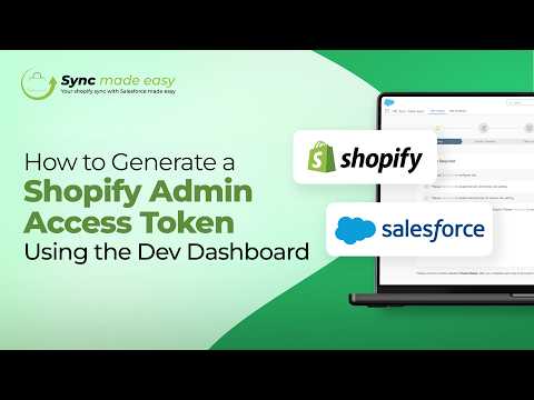 How to Generate a Shopify Admin Access Token Using the Dev Dashboard | Sync Made Easy