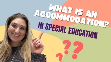 What is an accommodation in special education? Accommodation vs modification special needs