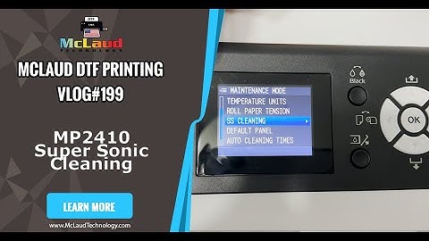 McLaud DTF Vlog#199: MP2410 Super Sonic Cleaning