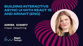 Building Interactive Async UI with React 19 and Ariakit - Aurora Scharff