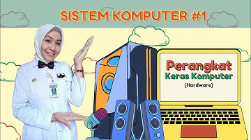 Sistem Komputer - Perangkat Keras Komputer (Hardware) | Materi IKM Informatika SMP Kelas 7