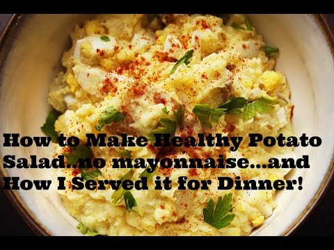 How to Make Healthy Potato Salad (No Mayonnaise ) and How I served it for Dinner