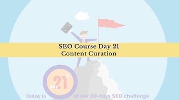 SEO Course Day 21 - Content Curation
