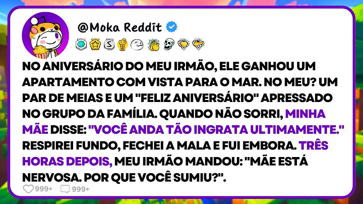 Meu irmão ganhou um apartamento No aniversário. E eu? Um par de meias e descaso. Arrumei a mala e...