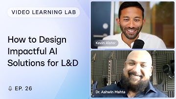Ep. 26 - How to Design Impactful AI Solutions for L&D w/ Dr. Ashwin Mehta