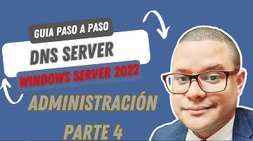 15. Configurando un DNS Server en Windows Server 2022: Administración básica Parte 4