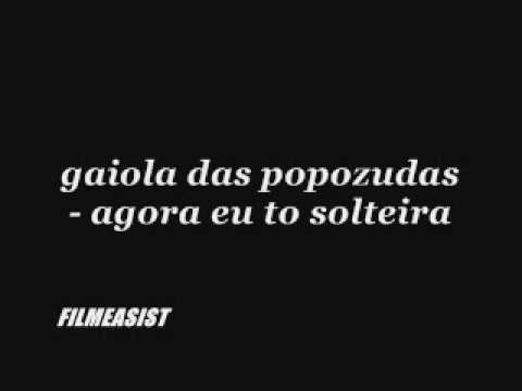gaiola das popozudas - agora eu to solteira