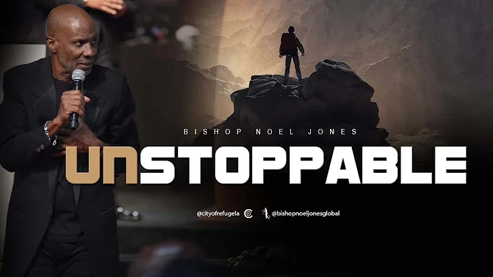 BISHOP NOEL JONES - UNSTOPPABLE - 06-10-22