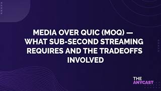 Media Over QUIC (MoQ) — What Sub-Second Streaming Requires And The Tradeoffs Involved