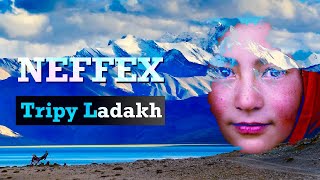 Tripy Ladakh  feat NEFFEX #Ladakh