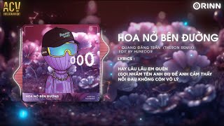 Hay lâu lâu em quên gọi nhầm tên anh đi... Hoa Nở Bên Đường Remix | Quang Đăng Trần x Theron