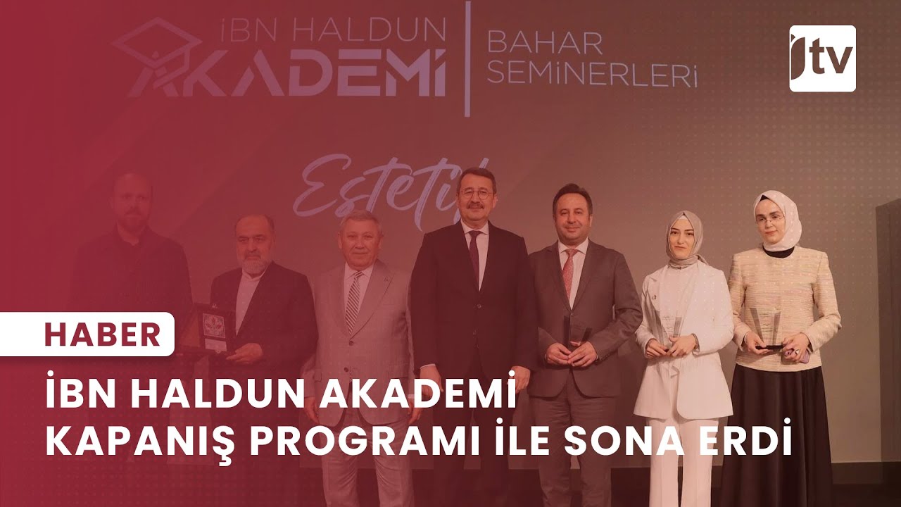İbn Haldun Akademi Kapanış Programı İle Sona Erdi