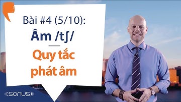 Bài #4 (5/10) - Âm /tʃ/: Quy tắc phát âm - Phát âm tiếng Anh giọng Mỹ