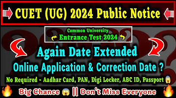 CUET UG 2024 Application Form & Correction Date Extended | CUET UG 2024 Application Form Correction