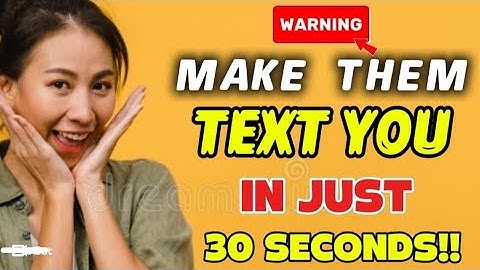 Make Them TEXT You in 30 Seconds Without Talking To Them
