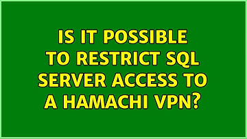 Is it possible to restrict SQL server access to a Hamachi VPN? (2 Solutions!!)