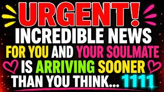 ✨ URGENT! Incredible News for You and Your Soulmate Is Arriving Sooner Than You Think... 1111 💞✨