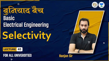 Lec#40  Selectivity | BEE | बुनियाद बैच | For All Branches | Ranjan Sir