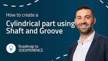 3DEXPERIENCE tutorial: Create a cylindrical part using Shaft and Groove