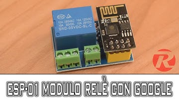 PROGETTO ESP8266: ESP-01 Modulo Relè con Google Home