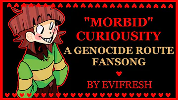 Morbid Curiosity (A Chara/Genocide Route Fansong)