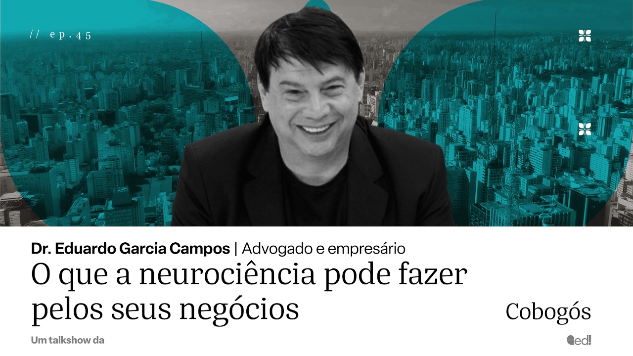 O que a neurociência pode fazer pelos seus negócios com Dr Eduardo Garcia Campos | Cobogós EP #45