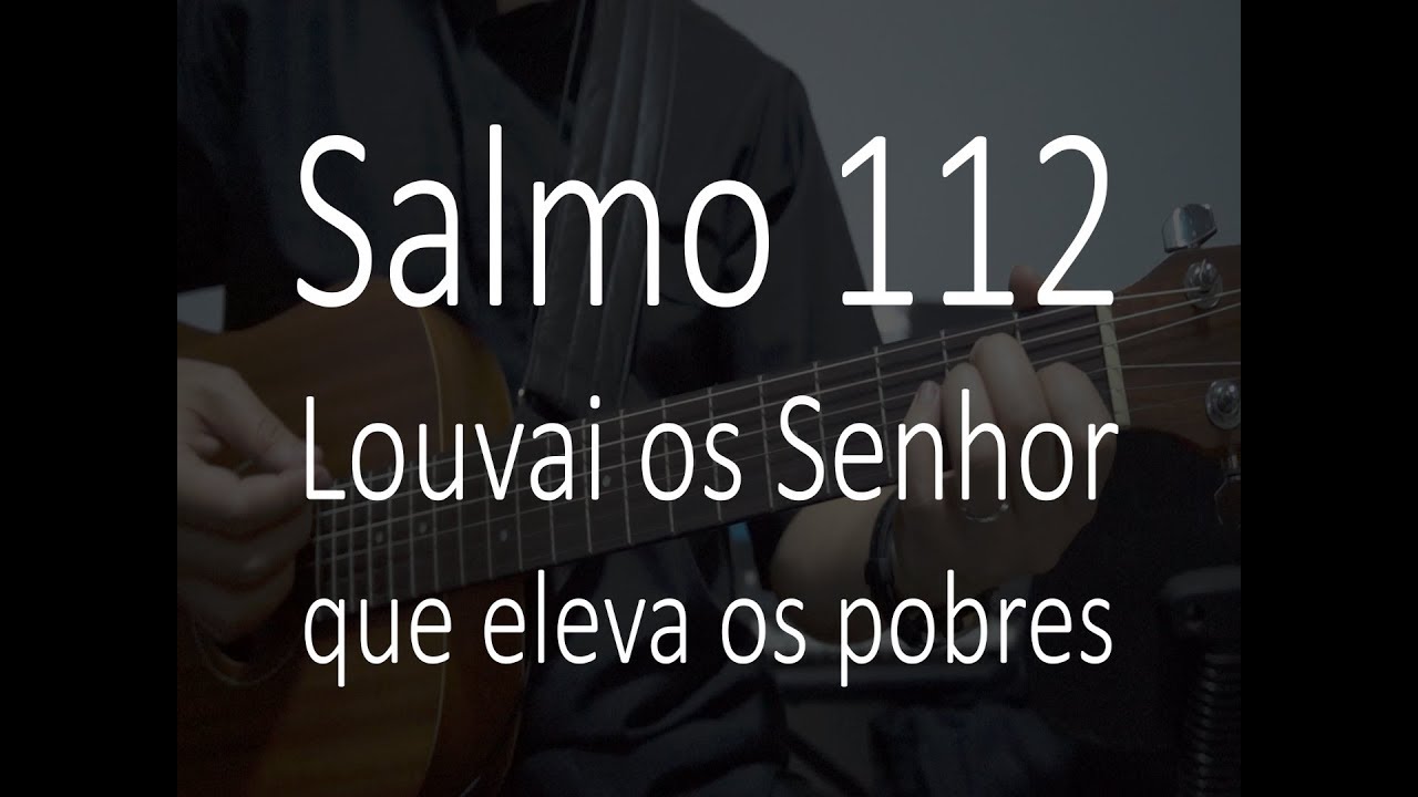 Salmo 112 - Louvai o Senhor, que eleva os pobres! - YouTube