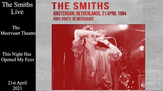 The Smiths Live | This Night Has Opened My Eyes | The Meervaart Theatre | April 1984