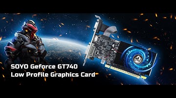 SOYO Geforce GT 740 Low Profile Graphics Card Key Features