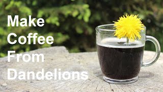 Make Coffee from Dandelions