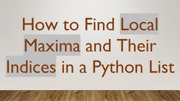 How to Find Local Maxima and Their Indices in a Python List