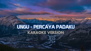 UNGU - PERCAYA PADAKU VERSI KARAOKE