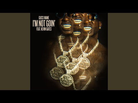 I’m Not Goin’ (feat. Kevin Gates)