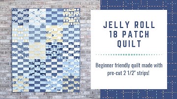 Jelly Roll 18 Patch Quilt Tutorial - FREE jelly roll quilt pattern - beginner friendly