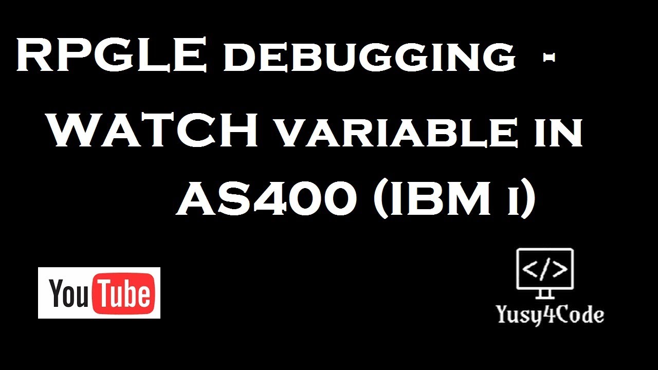 debugging tips watch variable in ibm i youtube free form rpgle