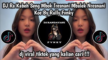 DJ RA KABEH SENG MBOK TRESNANI MBALEK NRESNANI KOWE - DJ MENCINTAI DENGAN NGEYEL VIRAL TIKTOK 