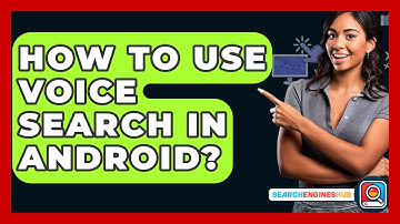 How To Use Voice Search In Android? - SearchEnginesHub.com