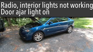 Mazda 3 radio, interior light, door open indicator, not working