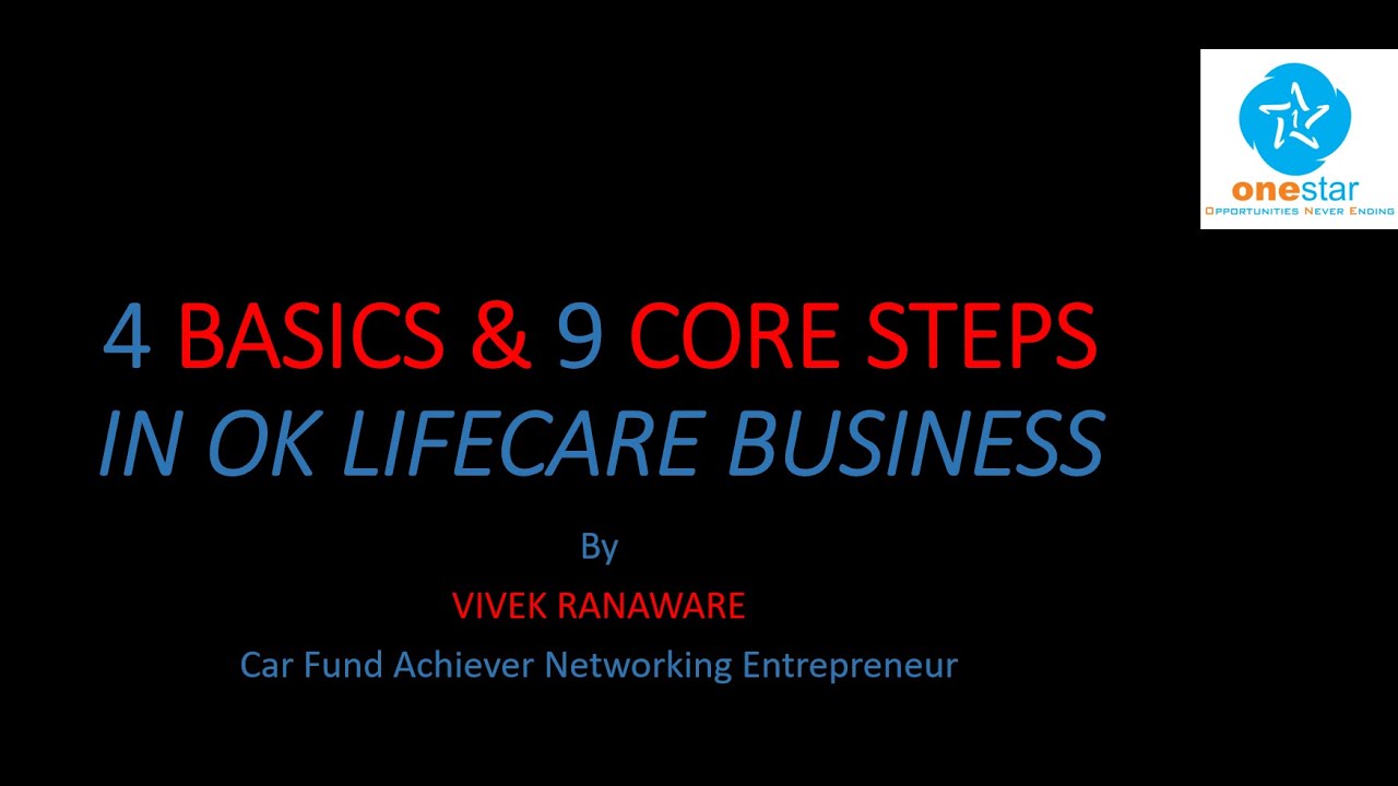 4 BASICS 9 CORE STEPS IN OK LIFECARE BUSINESS by VIVEK RANAWARE