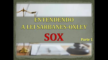 Qual o principal objetivo da lei Sarbanes-oxley?