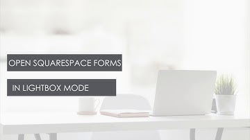 How to open forms in lightbox mode on a Squarespace website