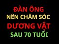 Những điều mọi đàn ông trên 70 tuổi nên biết về SỨC KHỎE DƯƠNG VẬT | người cao tuổi