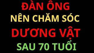 Những điều mọi đàn ông trên 70 tuổi nên biết về SỨC KHỎE DƯƠNG VẬT | người cao tuổi