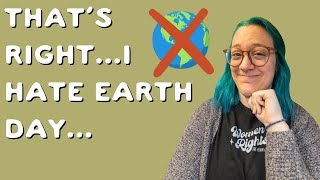 I actually HATE Earth Month as an environmentalist by The Simple Environmentalist 1,241 views 3 weeks ago 11 minutes, 29 seconds